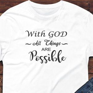 RELIGIOUS TEE..WITH GOD ALL THINGS ARE POSSIBLE
